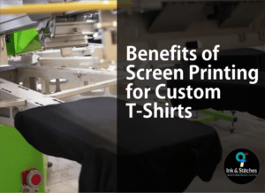 Benefits of Screen Printing for Custom T-Shirts
