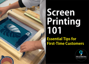 Screen Printing 101: Essential Tips for First-Time Customers