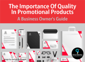 The Importance of Quality in Promotional Products: A Business Owner's Guide