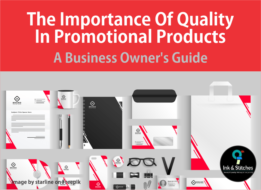 The Importance of Quality in Promotional Products: A Business Owner's Guide